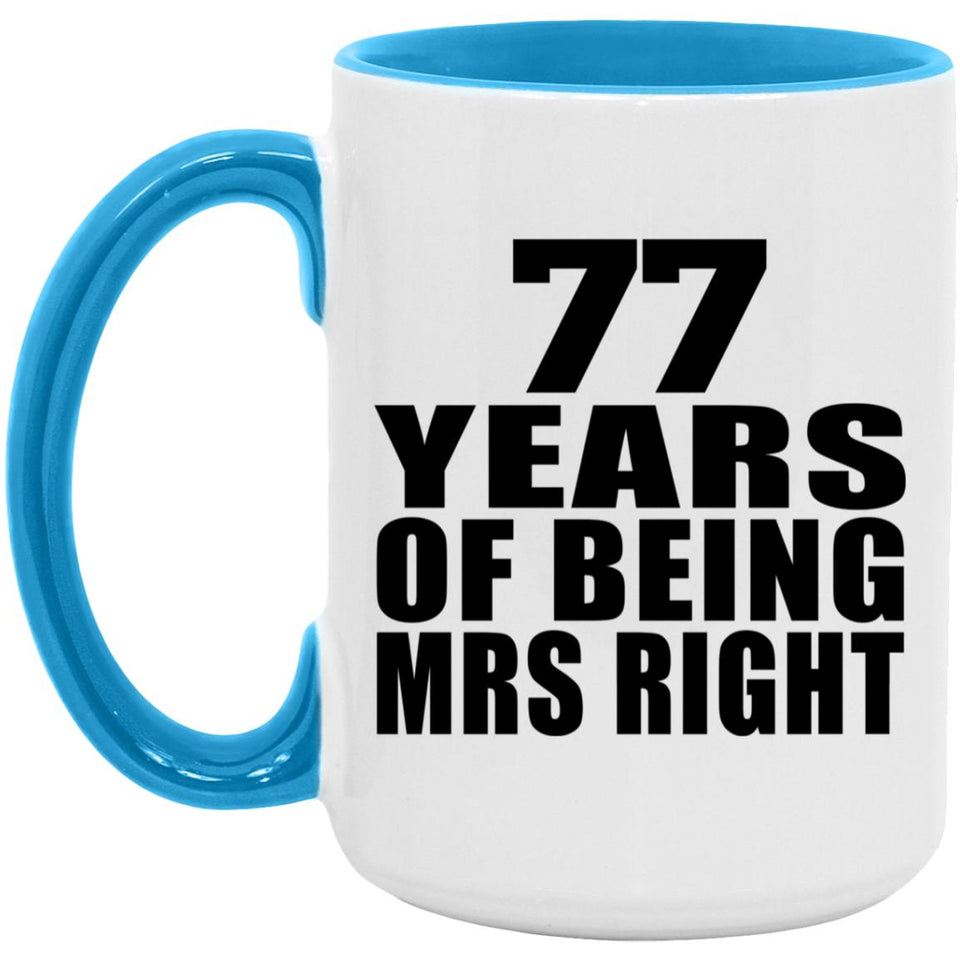 77th Anniversary 77 Years Of Being Mrs Right - 15oz Accent Mug Blue