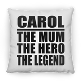 Carol The Mum The Hero The Legend - Throw Pillow