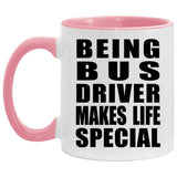 Being Bus Driver Makes Life Special - 11oz Accent Mug Pink