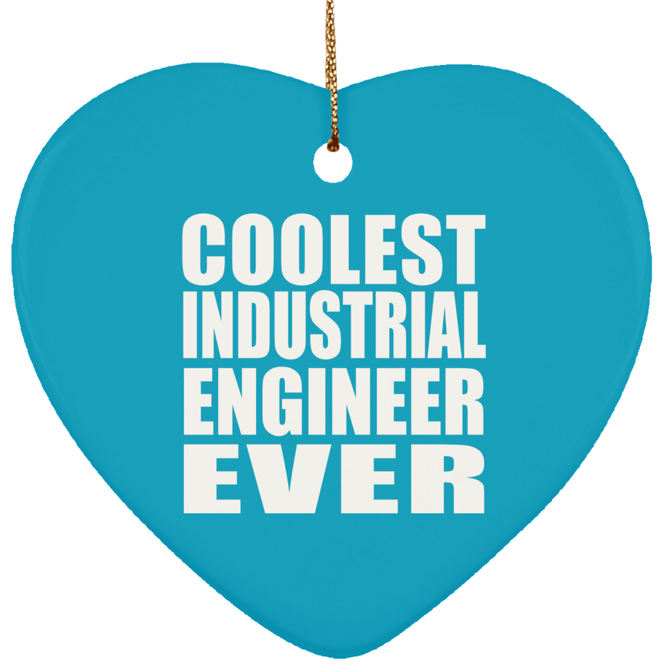Coolest Industrial Engineer Ever - Heart Ornament
