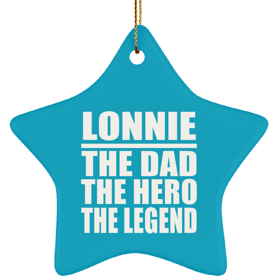 Lonnie The Dad The Hero The Legend - Star Ornament