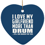 I Love My Girlfriend More Than Drum - Heart Ornament
