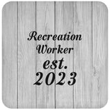 Recreation Worker Established Est. 2023 - Drink Coaster F