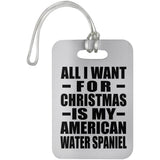 All I Want For Christmas Is My American Water Spaniel - Luggage Bag Tag