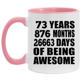 73rd Birthday 73 Years 876 Months 26663 Days Of Awesome - 11oz Accent Mug Pink