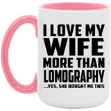 I Love My Wife More Than Lomography - 15oz Accent Mug Pink