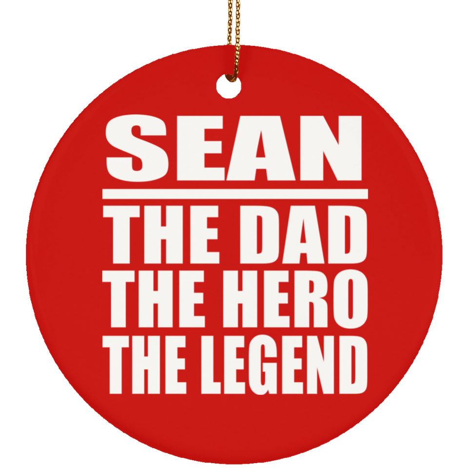 Sean The Dad The Hero The Legend - Circle Ornament