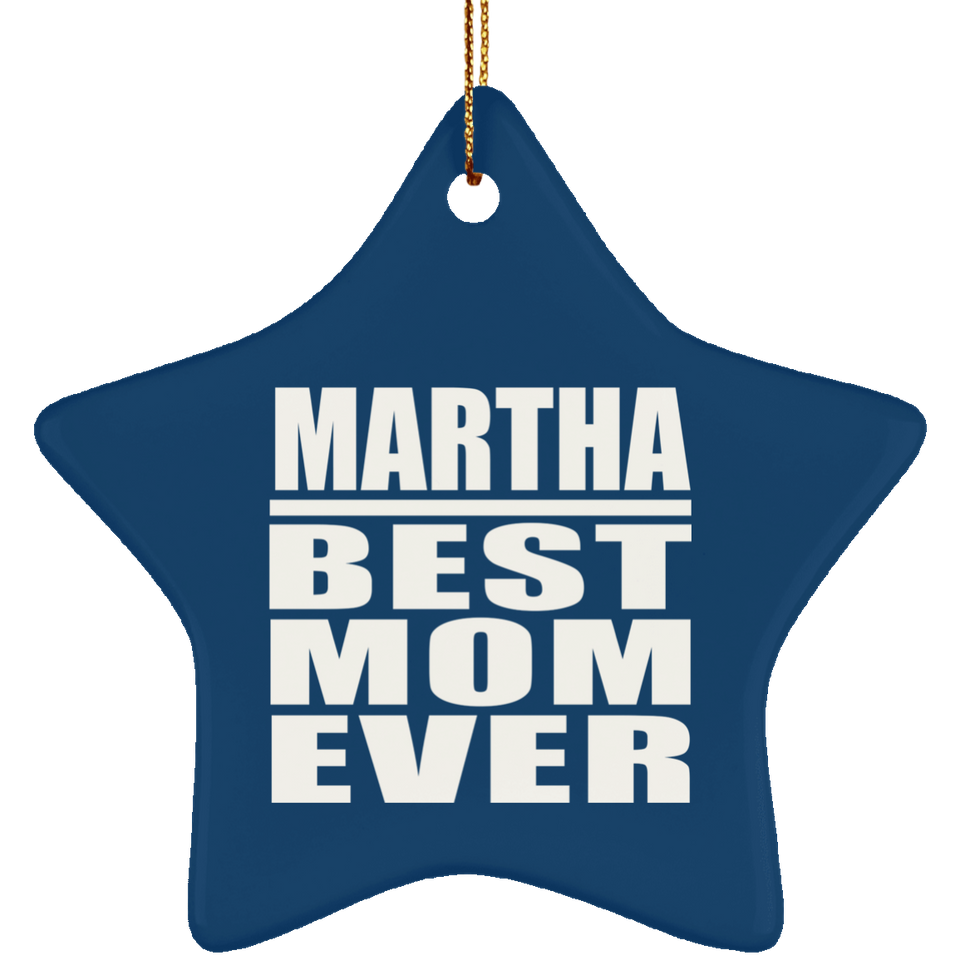 Martha Best Mom Ever - Star Ornament