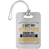 I Get My Attitude From My Awesome Grandparents - Luggage Bag Tag