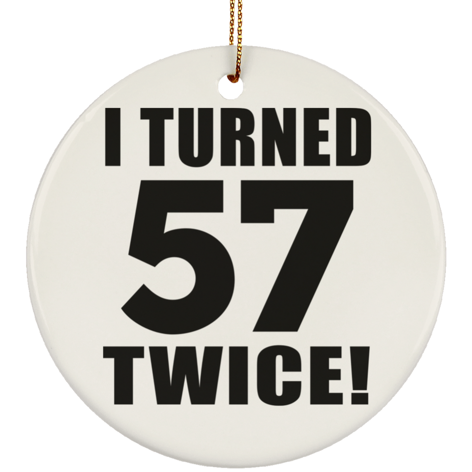 114th Birthday I Turned 57 Twice - Circle Ornament