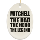 Mitchell The Dad The Hero The Legend - Oval Ornament