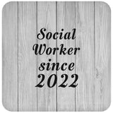 Social Worker Since 2022 - Drink Coaster F