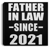 Father In Law Since 2021 - Canvas Square