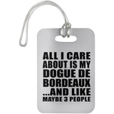 All I Care About Is My Dogue De Bordeaux - Luggage Bag Tag