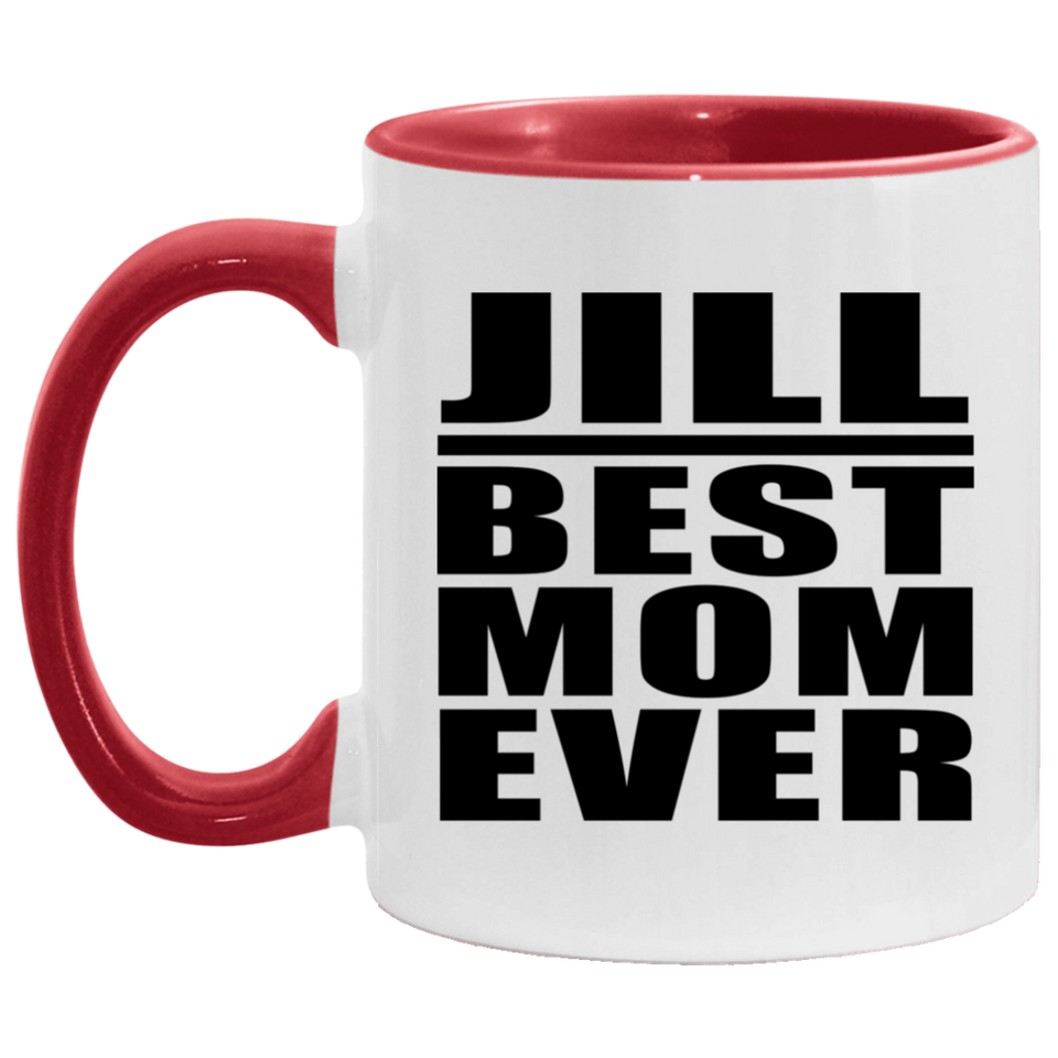Jill Best Mom Ever - 11oz Accent Mug Red