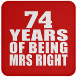 74th Anniversary 74 Years Of Being Mrs Right - Drink Coaster