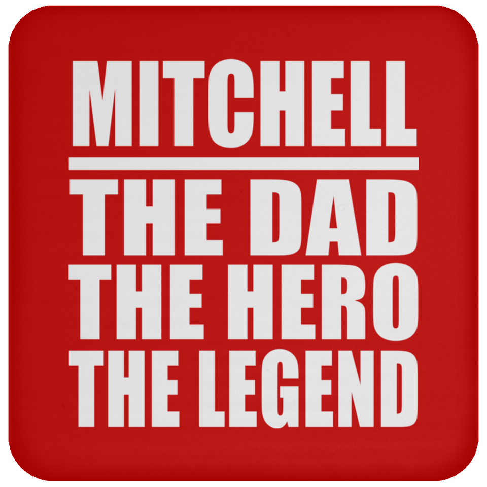 Mitchell The Dad The Hero The Legend - Drink Coaster