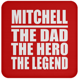 Mitchell The Dad The Hero The Legend - Drink Coaster