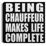 Being Chauffeur Makes Life Complete - Canvas Square