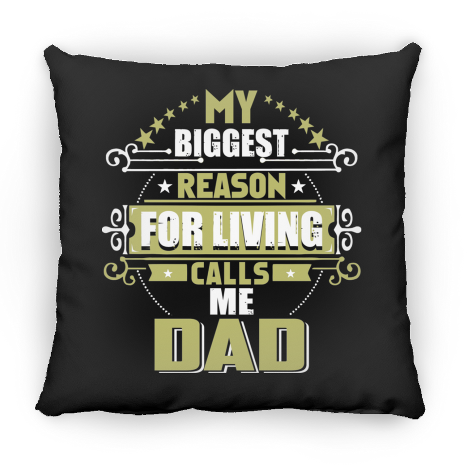 My Biggest Reason For Living Calls Me Dad - Throw Pillow Black