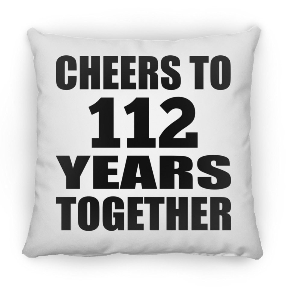112th Anniversary Cheers To 112 Years Together - Throw Pillow