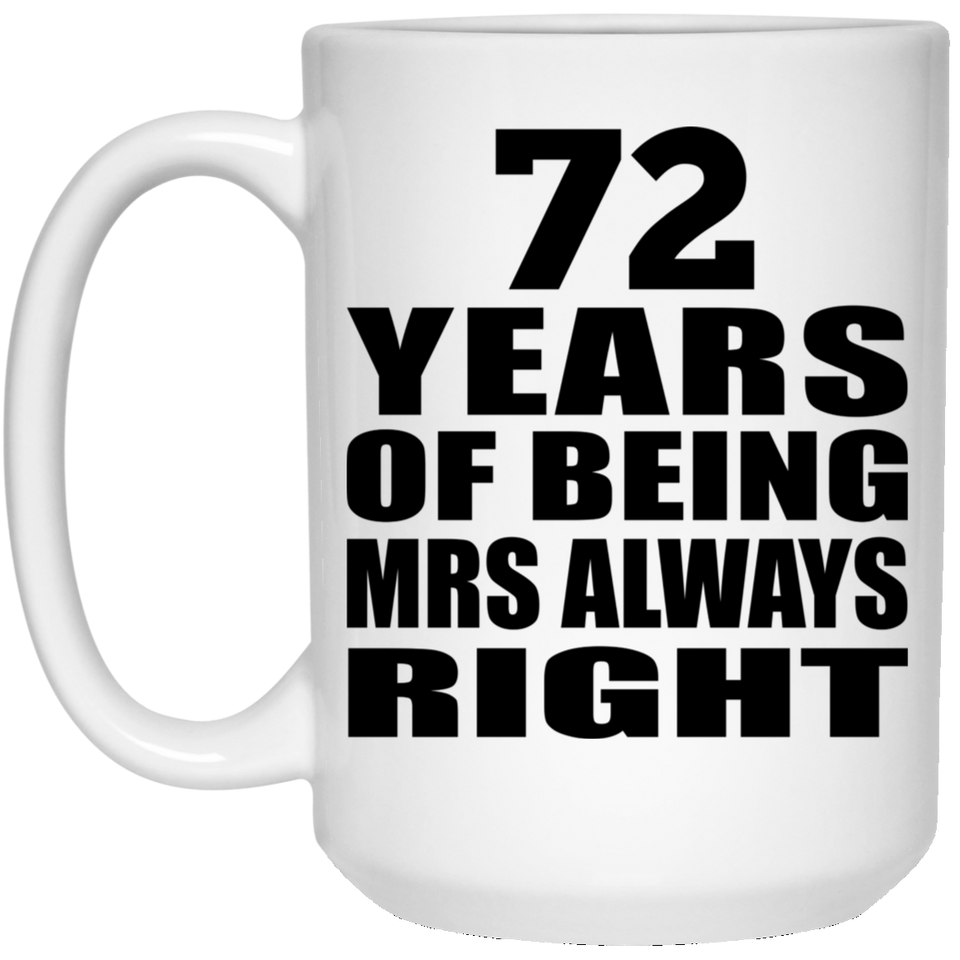 72nd Anniversary 72 Years of Being Mrs Always Right - 15oz Coffee Mug