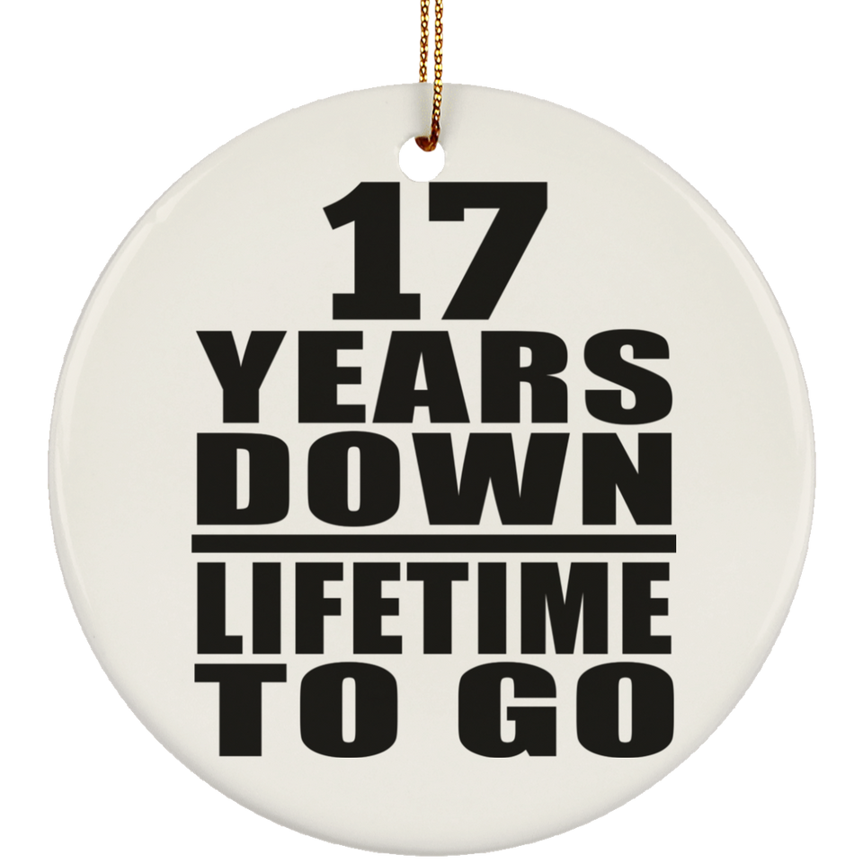 17th Anniversary 17 Years Down Lifetime To Go - Circle Ornament