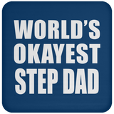 World's Okayest Step Dad - Drink Coaster