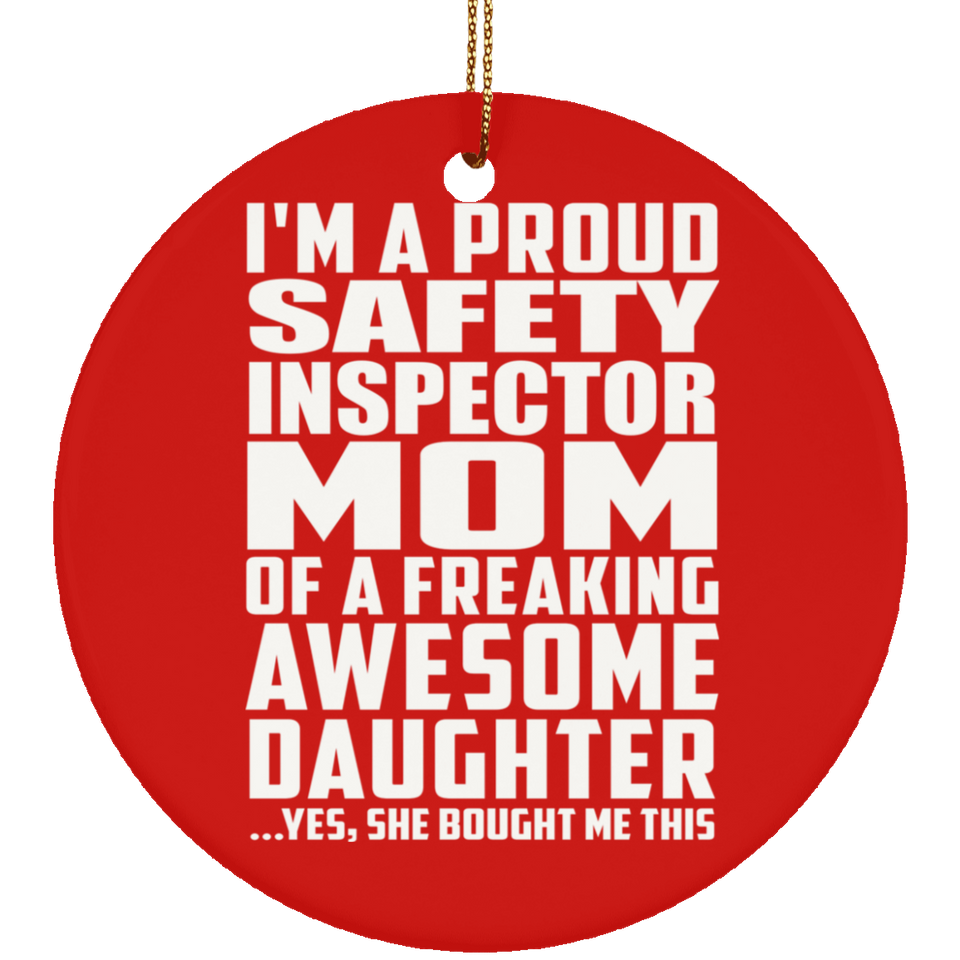 Proud Safety Inspector Mom Of Awesome Daughter - Circle Ornament