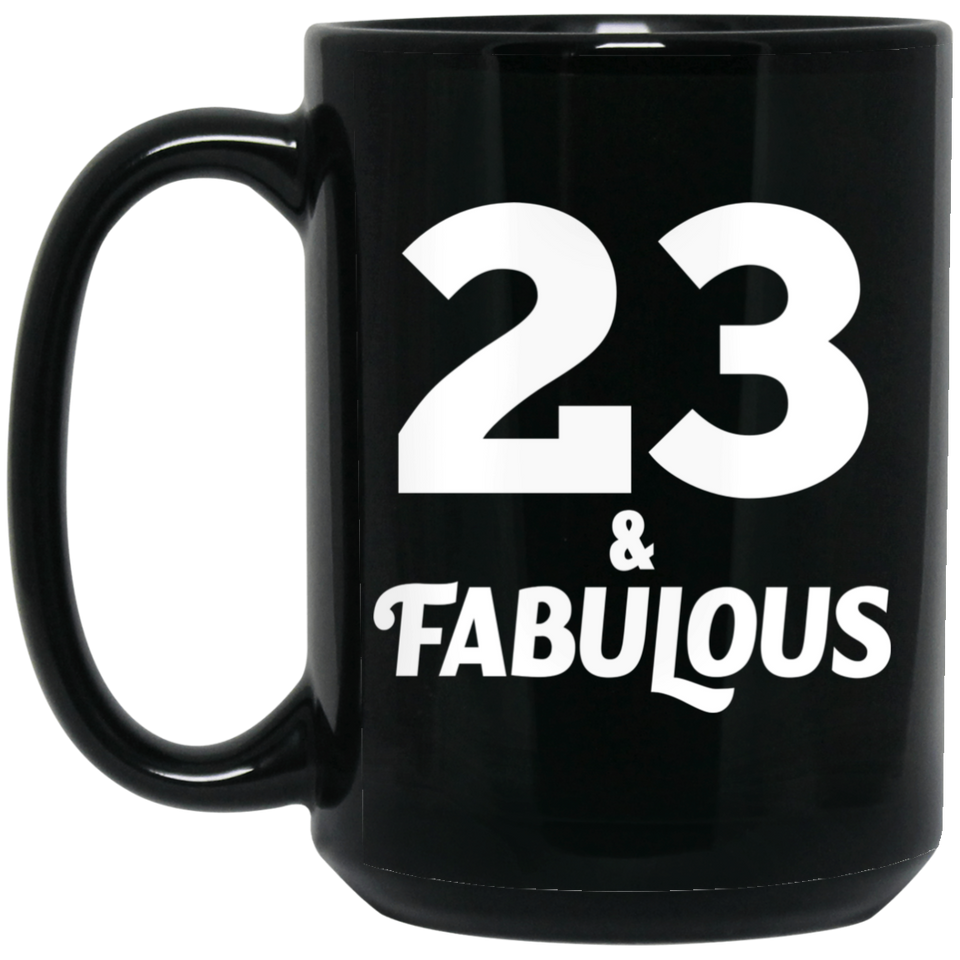 23rd Birthday 23 & Fabulous - 15oz Coffee Mug Black
