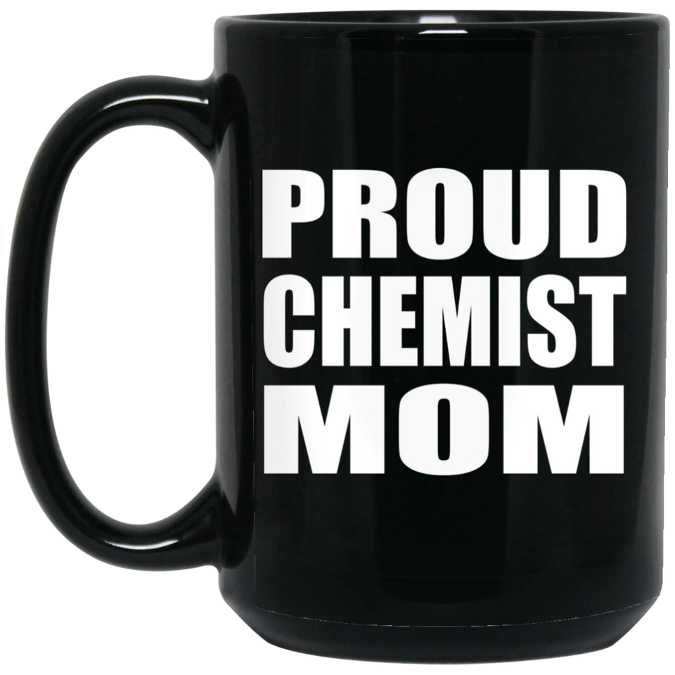 Proud Chemist Mom - 15oz Coffee Mug Black