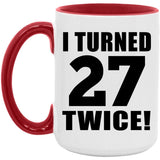54th Birthday I Turned 27 Twice - 15oz Accent Mug Red