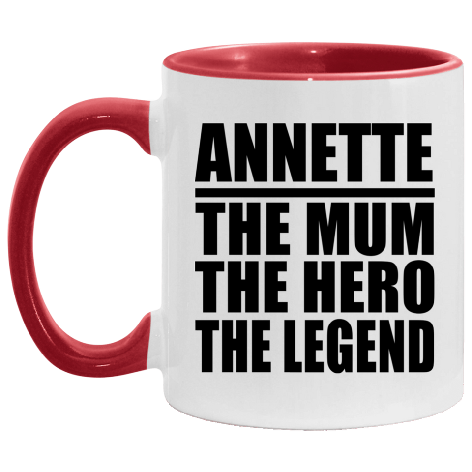 Annette The Mum The Hero The Legend - 11oz Accent Mug Red