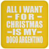 All I Want For Christmas Is My Dogo Argentino - Coaster