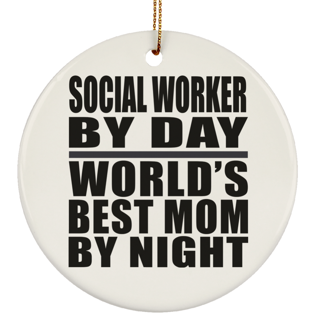 Social Worker By Day World's Best Mom By Night - Circle Ornament