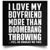 I Love My Boyfriend More Than Boomerang Throwing - Poster Square