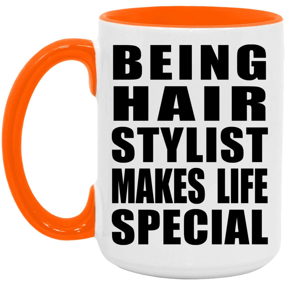 Being Hair Stylist Makes Life Special - 15oz Accent Mug Orange