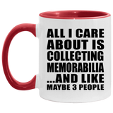 All I Care About Is Collecting Memorabilia - 11oz Accent Mug Red