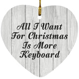 All I Want For Christmas Is More Keyboard - Heart Ornament F