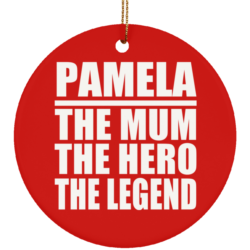 Pamela The Mum The Hero The Legend - Circle Ornament