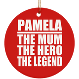 Pamela The Mum The Hero The Legend - Circle Ornament