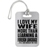 I Love My Wife More Than Learning A Foreign Language - Luggage Bag Tag