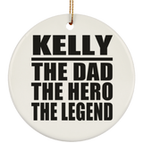 Kelly The Dad The Hero The Legend - Circle Ornament