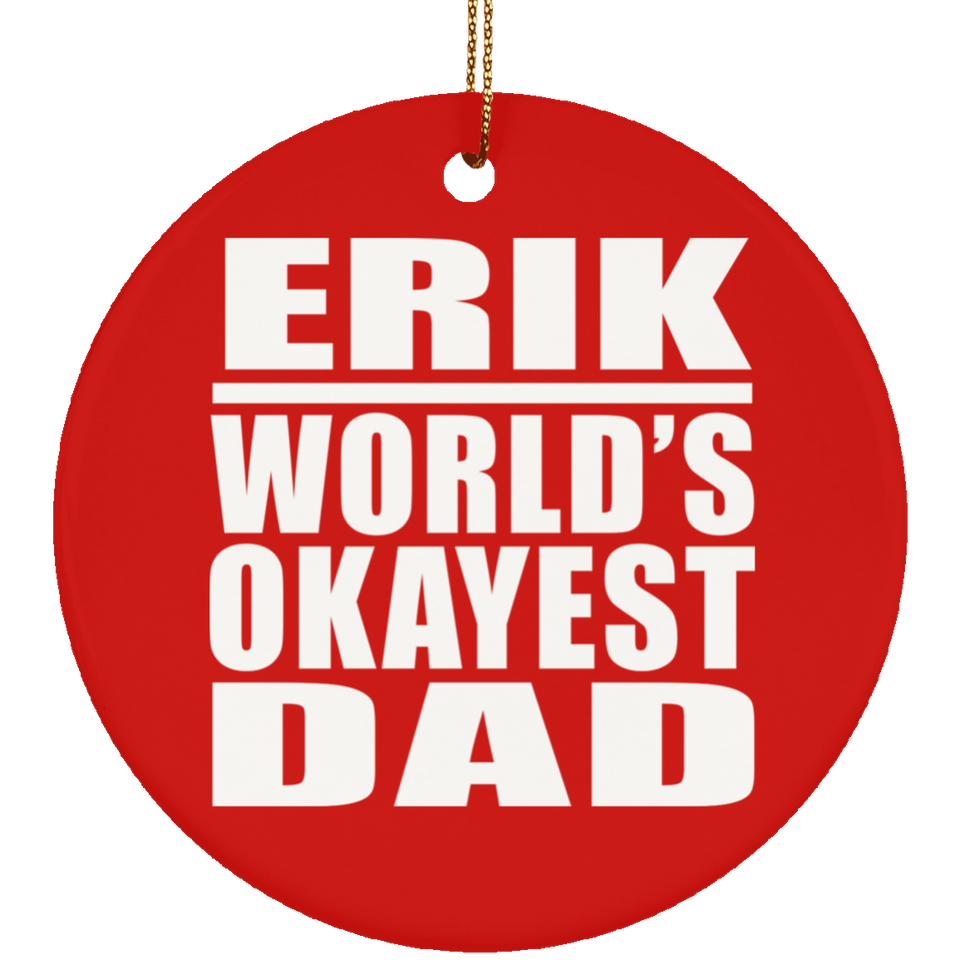 Erik World's Okayest Dad - Circle Ornament