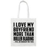 I Love My Boyfriend More Than Roller Blading - Tote Bag White