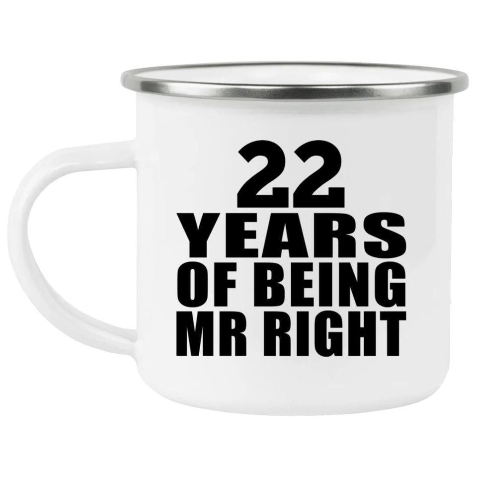 22nd Anniversary 22 Years Of Being Mr Right - 12oz Camping Mug