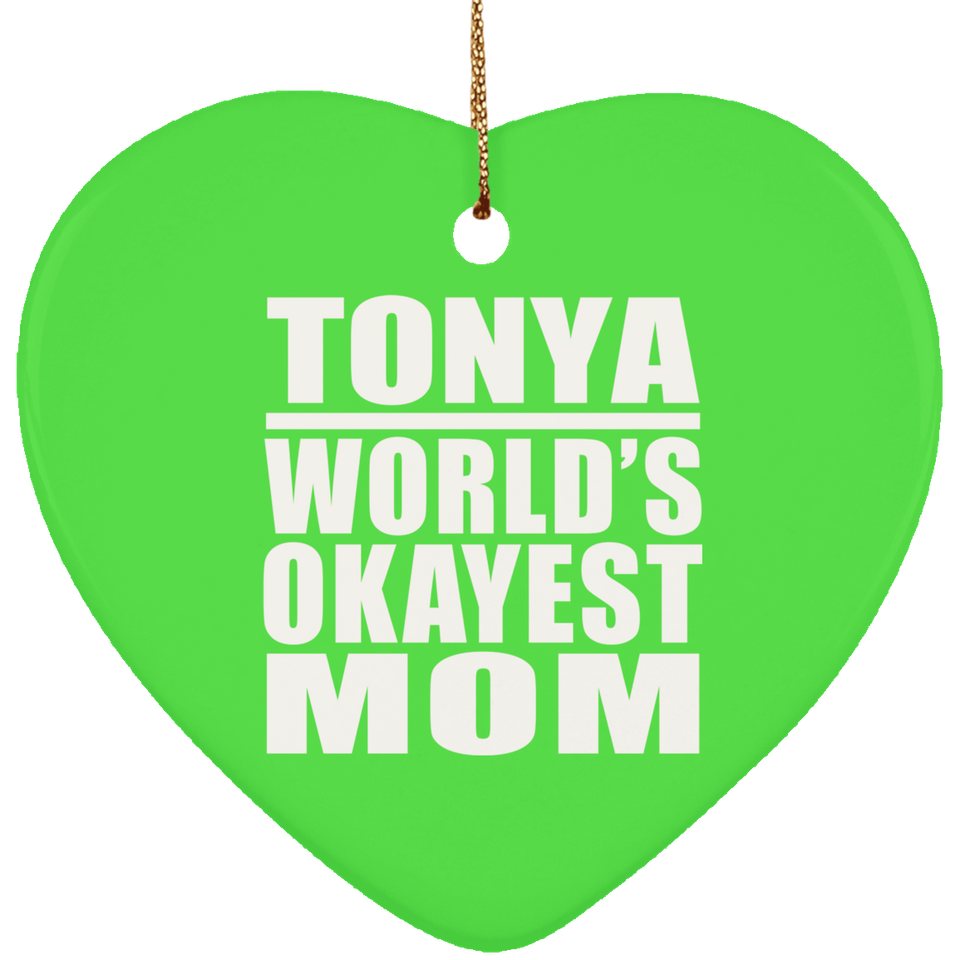 Tonya World's Okayest Mom - Heart Ornament