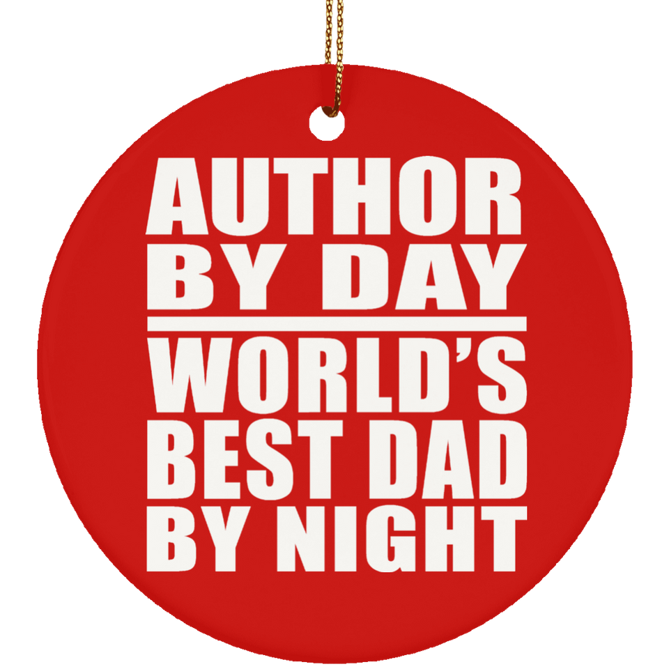 Author By Day World's Best Dad By Night - Circle Ornament