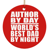 Author By Day World's Best Dad By Night - Circle Ornament