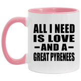 All I Need Is Love And A Great Pyrenees - 11oz Accent Mug Pink